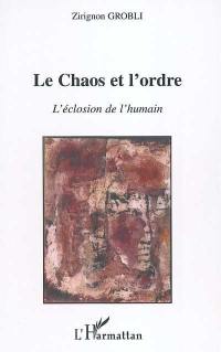 Le chaos et l'ordre : l'éclosion de l'humain