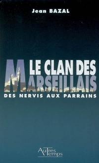 Le clan des Marseillais : des nervis aux parrains, 1900-1988