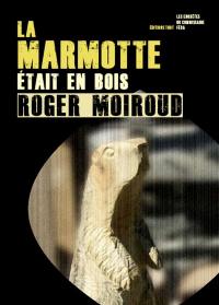 La marmotte était en bois