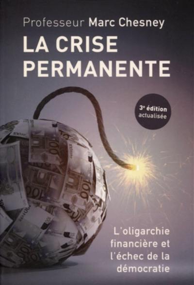 La crise permanente : l'oligarchie financière et l'échec de la démocratie