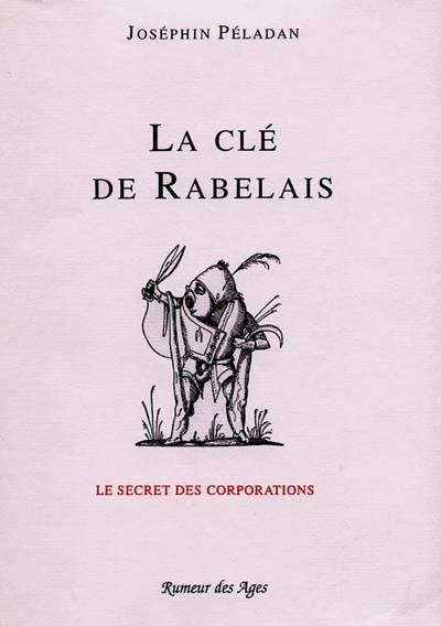 La clé de Rabelais : le secret des corporations