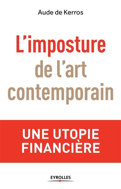 L'imposture de l'art contemporain : une utopie financière