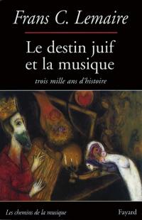 Le destin juif et la musique : trois mille ans d'histoire