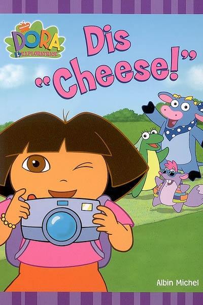 Dis cheese ! : Dora l'exploratrice