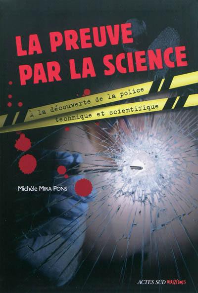 La preuve par la science : à la découverte de la police technique et scientifique