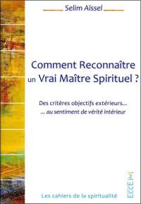 Comment reconnaître un vrai maître spirituel ? : des critères objectifs extérieurs... au sentiment de vérité intérieur