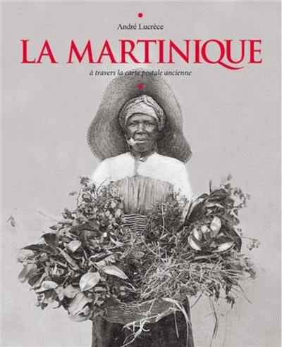 La Martinique : à travers la carte postale ancienne