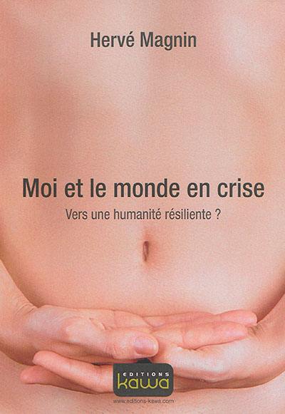 Moi et le monde en crise : vers une humanité résiliente ?