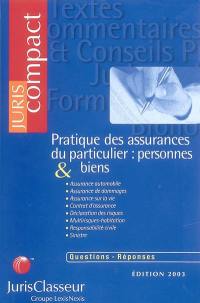 Pratique des assurances du particulier, personnes et biens : assurance automobile, assurance de dommages, assurance sur la vie, contrat d'assurance, déclaration des risques, multirisques-habitation, responsabilité civile, sinistre