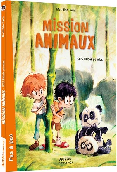 Mission animaux. Vol. 3. SOS bébés pandas