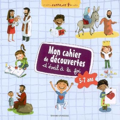 Mon cahier de découvertes d'éveil à la foi 5-7 ans