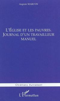 L'Eglise et les pauvres : journal d'un travailleur manuel