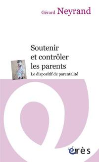 Soutenir et contrôler les parents : le dispositif de parentalité