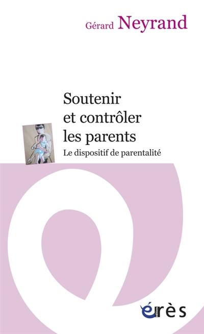 Soutenir et contrôler les parents : le dispositif de parentalité