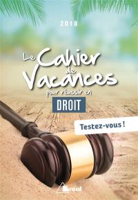 Le cahier de vacances pour réussir en droit 2018 : testez-vous !