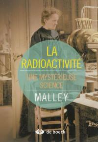 La radioactivité : une mystérieuse science