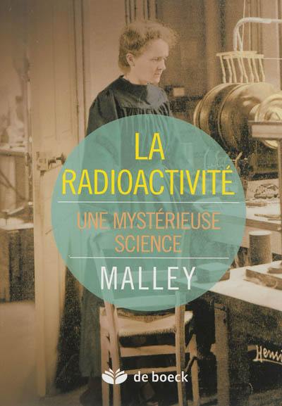 La radioactivité : une mystérieuse science