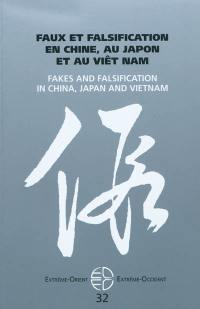 Extrême-Orient, Extrême-Occident, n° 32. Faux et falsification en Chine, au Japon et au Viêt Nam = Fakes and falsification in China, Japan and Vietnam