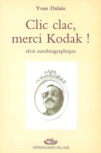 Clic clac merci Kodak : récit autobiographique