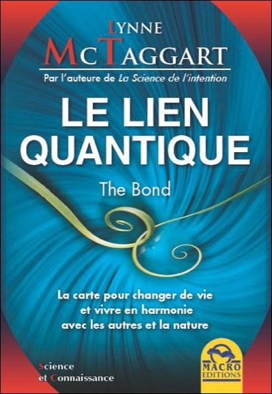 Le lien quantique : la carte pour changer de vie et vivre en harmonie avec les autres et la nature. The bond