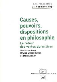 Causes, pouvoirs, dispositions en philosophie : le retour des vertus dormitives