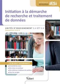 Initiation à la démarche de recherche et traitement de données : unités d'enseignement 3.4 et 5.6 : semestres 4 et 6