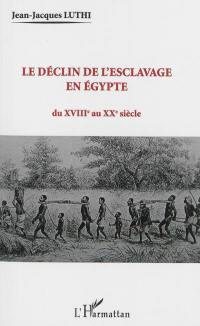 Le déclin de l'esclavage en Egypte : du XVIIIe au XXe siècle