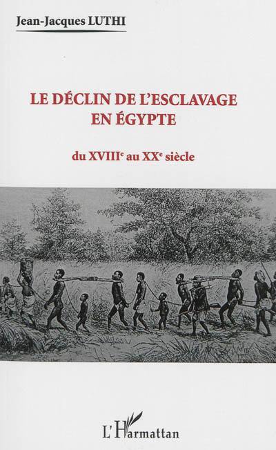 Le déclin de l'esclavage en Egypte : du XVIIIe au XXe siècle