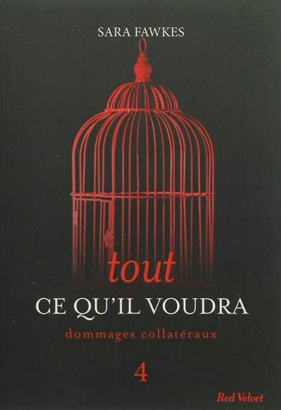 Tout ce qu'il voudra. Vol. 4. Dommages collatéraux