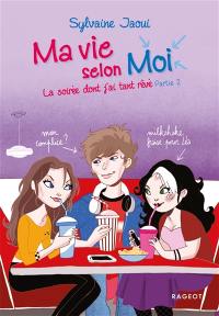 Ma vie selon moi. Vol. 8. La soirée dont j'ai tant rêvé : partie 2