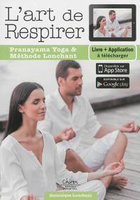 L'art de respirer : Pranayama yoga et méthode Lonchant