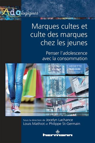 Marques cultes et culte des marques chez les jeunes : penser l'adolescence avec la consommation