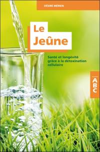 Le jeûne : santé et longévité grâce à la détoxination cellulaire