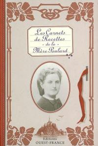 Les carnets de recettes de la Mère Poulard : 217 recettes