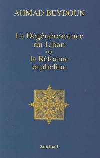 La dégénérescence du Liban ou La réforme orpheline