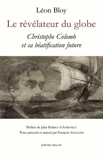 Le révélateur du globe : Christophe Colomb et sa béatification future : 1884. Voile, voilure et dévoilement : Léon Bloy et Christophe Colomb