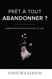 Prêt à tout abandonner ? : n'abandonnez pas avant de lire ce livre !