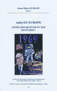 1969 en Europe : année des relèves ou des ruptures ? : actes de la journée d'études, 15 mai 2009, Université de Lille 3