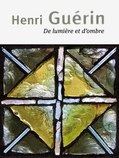 Henri Guérin : de lumière et d'ombre