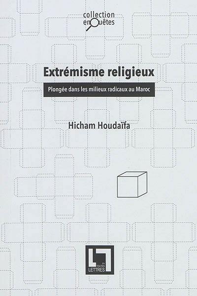 Extrémisme religieux : plongée dans les milieux radicaux au Maroc