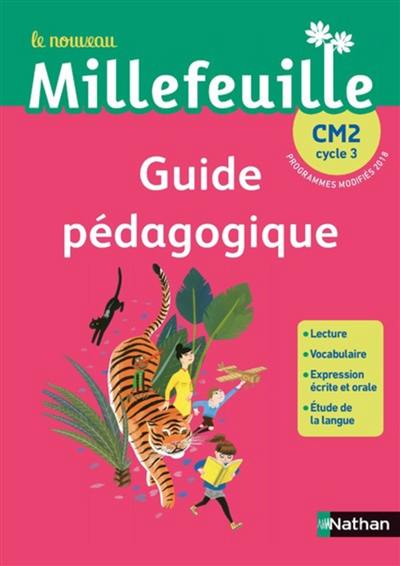 Le nouveau Millefeuille, CM2, cycle 3 : guide pédagogique : programmes modifiés 2018