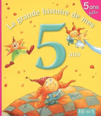 La grande histoire de mes 5 ans : filles