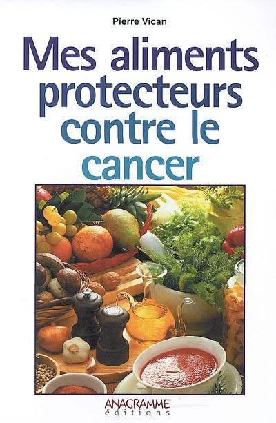 Mes aliments protecteurs contre le cancer