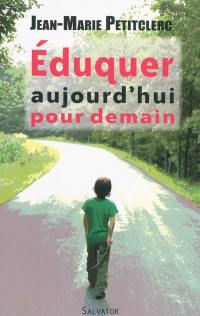 Eduquer aujourd'hui pour demain : quels repères pour une pratique chrétienne de l'éducation ?