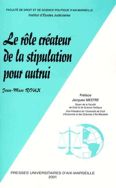 Le rôle créateur de la stipulation pour autrui