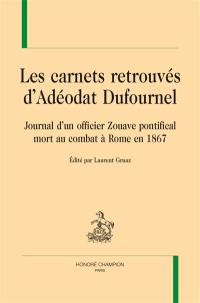 Les carnets retrouvés d'Adéodat Dufournel : journal d'un officier zouave pontifical mort au combat à Rome en 1867