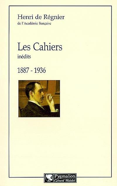 Les cahiers : inédits, 1887-1936