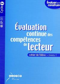 Evaluation continue des compétences de lecteur, cycle 2, niveau 1 : cahier de l'élève