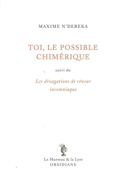 Toi, le possible chimérique. Les divagations de rêveur insomniaque