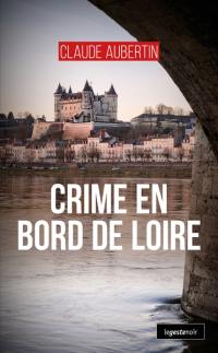 Les enquêtes du capitaine Blondin. Crime en bords de Loire